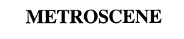 METROSCENE trademark