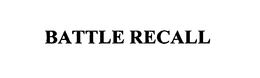 BATTLE RECALL trademark