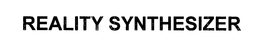 REALITY SYNTHESIZER trademark