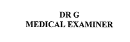 DR G MEDICAL EXAMINER trademark