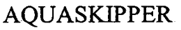AQUASKIPPER trademark