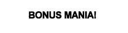 BONUS MANIA! trademark