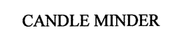 CANDLE MINDER trademark