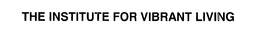 THE INSTITUTE FOR VIBRANT LIVING trademark