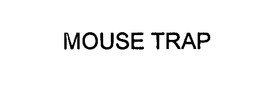 MOUSE TRAP trademark