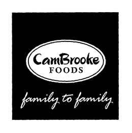 CAMBROOKE FOODS FAMILY TO FAMILY trademark