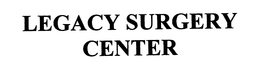 LEGACY SURGERY CENTER trademark