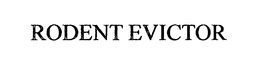 RODENT EVICTOR trademark