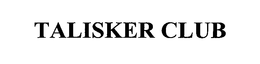 TALISKER CLUB trademark