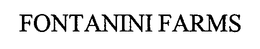 FONTANINI FARMS trademark