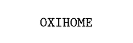 OXIHOME trademark