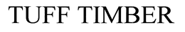 TUFF TIMBER trademark