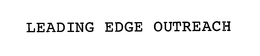 LEADING EDGE OUTREACH trademark