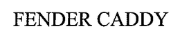 FENDER CADDY trademark