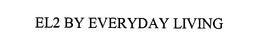 EL2 BY EVERYDAY LIVING trademark