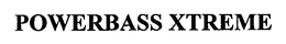 POWERBASS XTREME trademark
