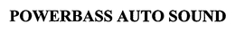 POWERBASS AUTO SOUND trademark