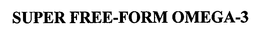 SUPER FREE-FORM OMEGA-3 trademark