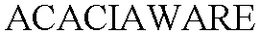 ACACIAWARE trademark