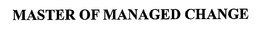 MASTER OF MANAGED CHANGE trademark