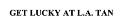 GET LUCKY AT L.A. TAN trademark