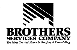 BROTHERS SERVICES COMPANY THE MOST TRUSTED NAME IN ROOFING & REMODELING trademark