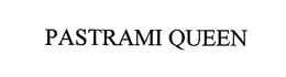 PASTRAMI QUEEN trademark