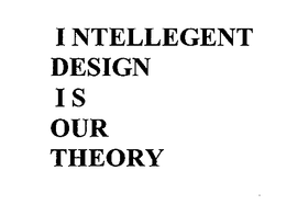 IDIOT INTELLEGENT DESIGN IS OUR THEORY trademark