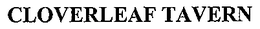 CLOVERLEAF TAVERN trademark