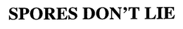 SPORES DON'T LIE trademark