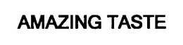 AMAZING TASTE trademark