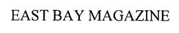 EAST BAY MAGAZINE trademark