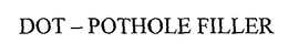DOT - POTHOLE FILLER trademark