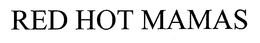 RED HOT MAMAS trademark