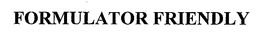 FORMULATOR FRIENDLY trademark