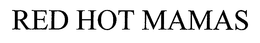 RED HOT MAMAS trademark