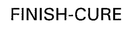 FINISH-CURE trademark