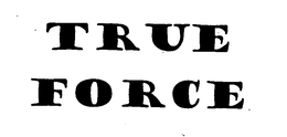 TRUE FORCE trademark
