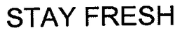 STAY FRESH trademark