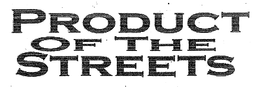 PRODUCT OF THE STREETS trademark