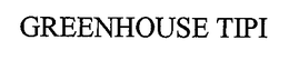 GREENHOUSE TIPI trademark
