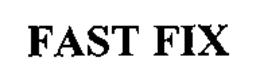 FAST FIX trademark