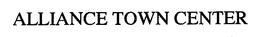 ALLIANCE TOWN CENTER trademark