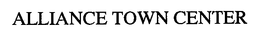 ALLIANCE TOWN CENTER trademark