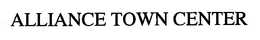 ALLIANCE TOWN CENTER trademark