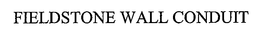 FIELDSTONE WALL CONDUIT trademark