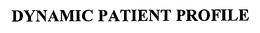 DYNAMIC PATIENT PROFILE trademark