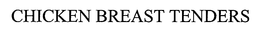 CHICKEN BREAST TENDERS trademark