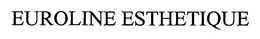 EUROLINE ESTHETIQUE trademark