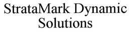 STRATAMARK DYNAMIC SOLUTIONS trademark